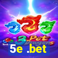 5e .bet